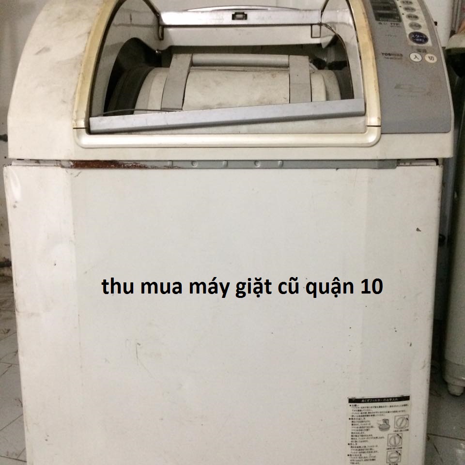 Mua máy giặt cũ quận 10 giá cao -tụ lo vận chuyển